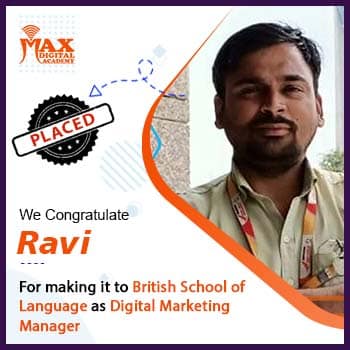 Ravi got placed as Digital marketing Manager by Max Digital Academy after completing advance course in digital marketing
